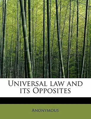 Legea universală și opusele sale - Universal Law and Its Opposites