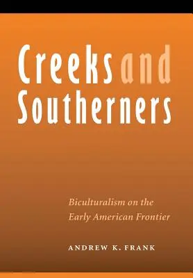 Creeks and Southerners: Biculturalism la începutul frontierei americane - Creeks and Southerners: Biculturalism on the Early American Frontier