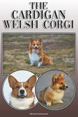 The Cardigan Welsh Corgi: A Complete and Comprehensive Owners Guide To: Cumpărarea, Deținerea, Sănătatea, Îngrijirea, Dresajul, Obediența, Înțelegerea și - The Cardigan Welsh Corgi: A Complete and Comprehensive Owners Guide To: Buying, Owning, Health, Grooming, Training, Obedience, Understanding and