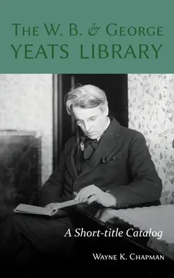 Biblioteca W. B. și George Yeats: Un catalog cu titluri scurte - The W. B. and George Yeats Library: A Short-title Catalog