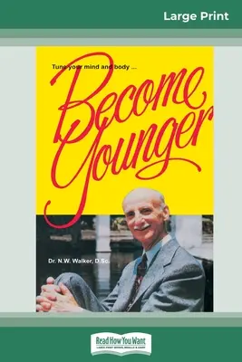 Deveniți mai tineri (ediție mare de 16pt) - Become Younger (16pt Large Print Edition)