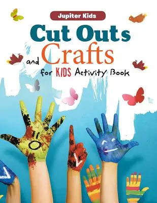 Cărți de activități pentru copii: Cut Outs and Crafts for Kids - Cut Outs and Crafts for Kids Activity Book