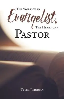 Munca unui evanghelist, inima unui pastor: The Work of an Evangelist, The Heart of a Pastor - The Work of an Evangelist, The Heart of a Pastor