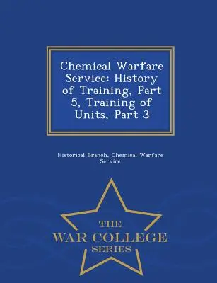Chemical Warfare Service: Istoria formării, partea 5, Formarea unităților, partea 3 - War College Series - Chemical Warfare Service: History of Training, Part 5, Training of Units, Part 3 - War College Series
