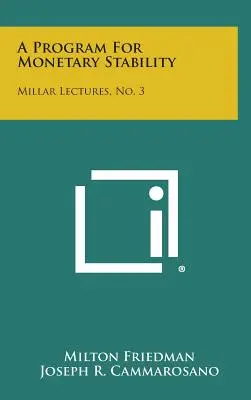Un program pentru stabilitatea monetară: Prelegerile Millar, nr. 3 - A Program for Monetary Stability: Millar Lectures, No. 3
