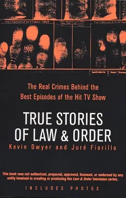 True Stories of Law & Order: Crimele reale din spatele celor mai bune episoade ale serialului TV de succes - True Stories of Law & Order: The Real Crimes Behind the Best Episodes of the Hit TV Show