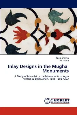Modele de incrustații în monumentele Mughal - Inlay Designs in the Mughal Monuments