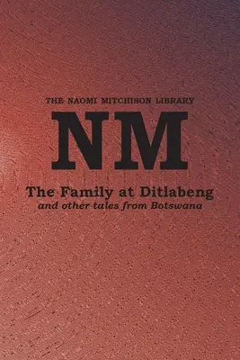 Familia de la Ditlabeng și alte povești din Botswana - The Family at Ditlabeng and other tales from Botswana