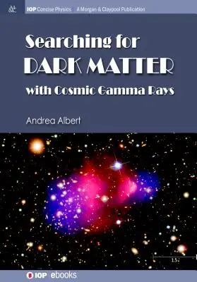 Căutarea materiei întunecate cu ajutorul razelor gamma cosmice - Searching for Dark Matter with Cosmic Gamma Rays