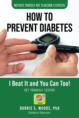 Cum să previi diabetul: Eu l-am învins și poți și tu! - How To Prevent Diabetes: I Beat It and You can Too!