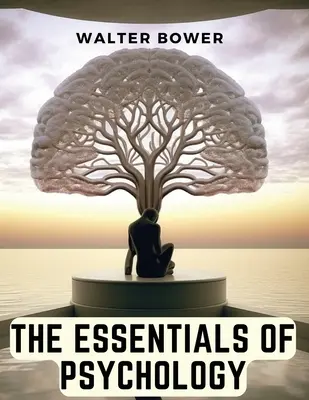 Elementele esențiale ale psihologiei - The Essentials of Psychology