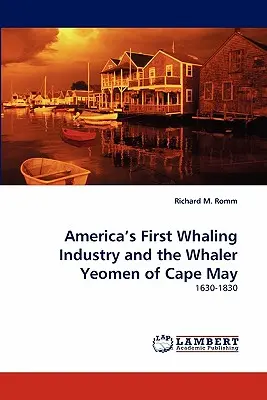 Prima industrie balenieră a Americii și Yeomenii balenieri din Cape May - America's First Whaling Industry and the Whaler Yeomen of Cape May