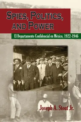 Spies, Politics, and Power: El Departamento Confidencial En Mxico