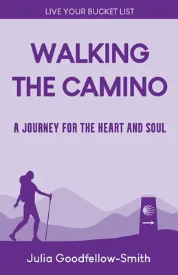 Walking the Camino: O călătorie pentru inimă și suflet - Walking the Camino: A Journey for the Heart and Soul