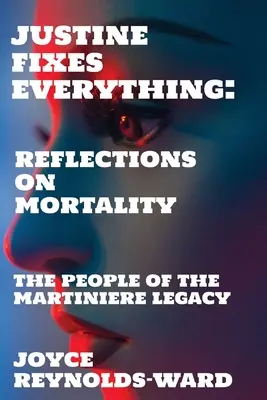 Justine Repară Totul: Reflecții asupra Mortalității - Justine Fixes Everything: Reflections on Mortality