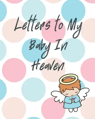 Scrisori către copilul meu din cer - Letters To My Baby In Heaven