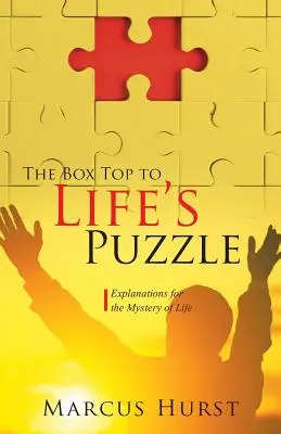 Box Top to Life's Puzzle: Explicații pentru misterul vieții - The Box Top to Life's Puzzle: Explanations for the Mystery of Life