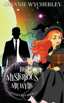 Misteriosul domn Wylie: Wonky Inn Cartea 6 - The Mysterious Mr Wylie: Wonky Inn Book 6