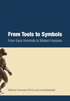 De la unelte la simboluri: De la hominizii timpurii la oamenii moderni - From Tools to Symbols: From Early Hominids to Modern Humans