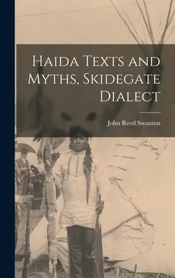 Texte și mituri haida, dialectul Skidegate - Haida Texts and Myths, Skidegate Dialect