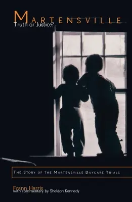Martensville: Adevăr sau dreptate?: Povestea proceselor de la grădinița din Martensville - Martensville: Truth or Justice?: The Story of the Martensville Daycare Trials