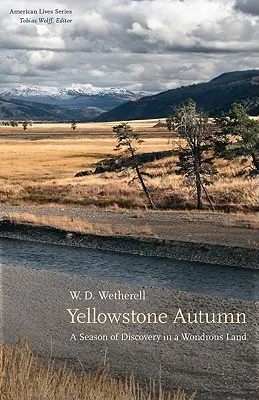 Toamna Yellowstone: Un sezon de descoperiri într-un ținut mirific - Yellowstone Autumn: A Season of Discovery in a Wondrous Land