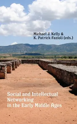 Rețele sociale și intelectuale în Evul Mediu timpuriu - Social and Intellectual Networking in the Early Middle Ages