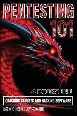Pentesting 101: Spargerea gadgeturilor și piratarea software-ului - Pentesting 101: Cracking Gadgets And Hacking Software