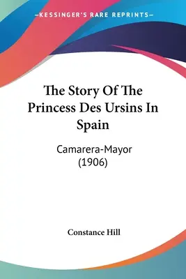 Povestea prințesei Des Ursins în Spania: Camarera-Mayor (1906) - The Story Of The Princess Des Ursins In Spain: Camarera-Mayor (1906)