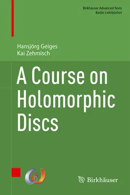 Un curs despre discurile holomorfe - A Course on Holomorphic Discs