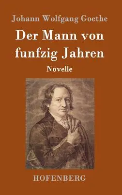 Omul de cincizeci de ani: Novella - Der Mann von funfzig Jahren: Novelle