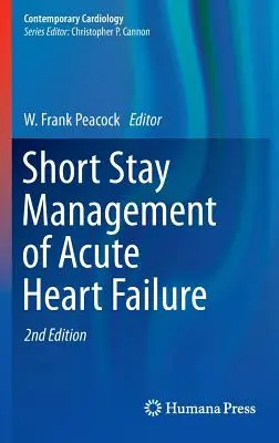 Management de scurtă durată al insuficienței cardiace acute - Short Stay Management of Acute Heart Failure