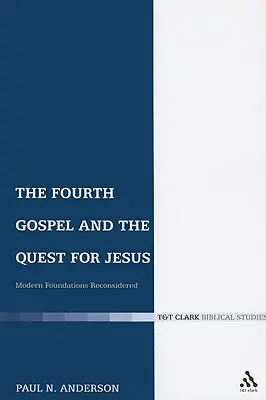 Evanghelia a patra și căutarea lui Iisus: Reconsiderarea fundamentelor moderne - The Fourth Gospel and the Quest for Jesus: Modern Foundations Reconsidered