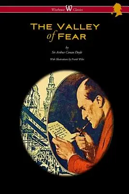 The Valley of Fear (Wisehouse Classics Edition - cu ilustrații originale de Frank Wiles) - The Valley of Fear (Wisehouse Classics Edition - with original illustrations by Frank Wiles)