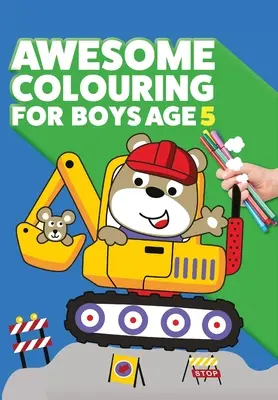 Carte de colorat Awesome pentru băieți de 5 ani: Ești minunat. Carte de colorat cool, creativă și anti-boredom pentru băieți de cinci ani - Awesome Colouring Book For Boys Age 5: You are awesome. Cool, creative, anti-boredom colouring book for five year old boys