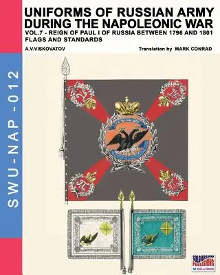 Uniformele armatei ruse în timpul războiului napoleonian - vol. 7: Steaguri și stindarde - Uniforms of Russian army during the Napoleonic war vol.7: Flags and Standards
