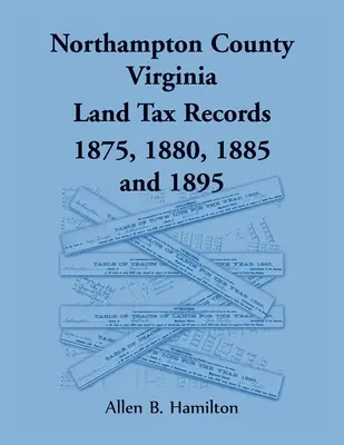 Județul Northampton, Virginia, înregistrări ale impozitelor pe terenuri din 1875, 1880, 1885 și 1895 - Northampton County, Virginia Land Tax Records 1875, 1880, 1885, and 1895