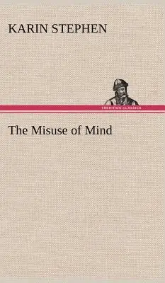 Utilizarea greșită a minții - The Misuse of Mind