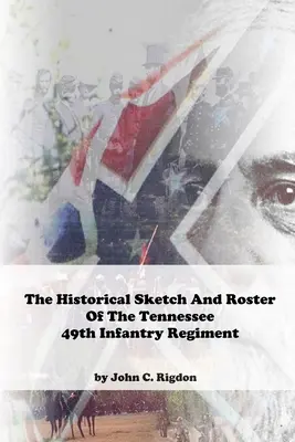 Schiță istorică și listă a regimentului 49 de infanterie din Tennessee - Historical Sketch And Roster Of The Tennessee 49th Infantry Regiment