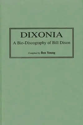 Dixonia: O bio-discografie a lui Bill Dixon - Dixonia: A Bio-Discography of Bill Dixon