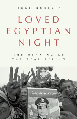 Noaptea egipteană iubită: Semnificația primăverii arabe - Loved Egyptian Night: The Meaning of the Arab Spring