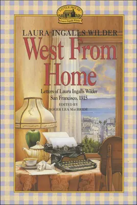 Vestul de acasă: Scrisorile Laurei Ingalls Wilder, San Francisco, 1915 - West from Home: Letters of Laura Ingalls Wilder, San Francisco, 1915