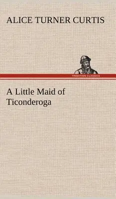 O mică domnișoară din Ticonderoga - A Little Maid of Ticonderoga