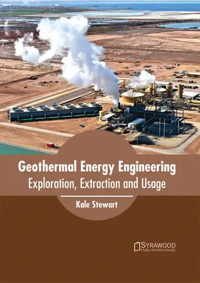 Ingineria energiei geotermale: Explorare, extracție și utilizare - Geothermal Energy Engineering: Exploration, Extraction and Usage
