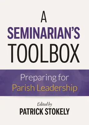 Cutia cu instrumente a unui seminarist: Pregătirea pentru conducerea parohiei - A Seminarian's Toolbox: Preparing for Parish Leadership
