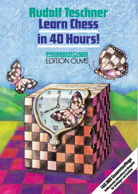 Învață șahul în 40 de ore!: Un autotutor pentru începători și jucători avansați - Learn Chess in 40 Hours!: A Self-Tutor for Beginners and Advanced Players