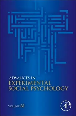 Avansuri în psihologia socială experimentală: Volumul 61 - Advances in Experimental Social Psychology: Volume 61