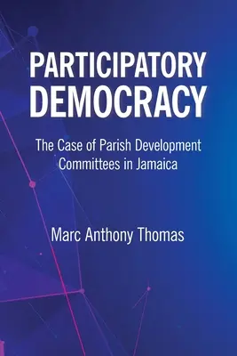 Democrația participativă: Cazul comitetelor de dezvoltare parohială din Jamaica - Participatory Democracy: The Case of Parish Development Committees in Jamaica