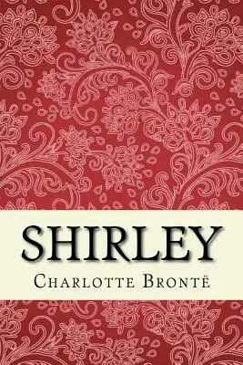 Shirley: Ediție integrală - Shirley: Unabridged edition