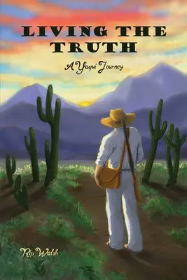Trăind adevărul: O călătorie Yaqui - Living the Truth: A Yaqui Journey
